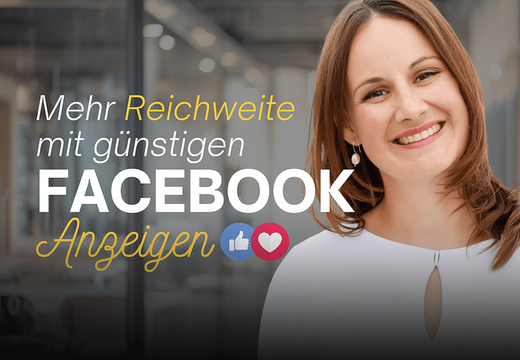 Mehr Reichweite mit günstigen Facebook-Anzeigen